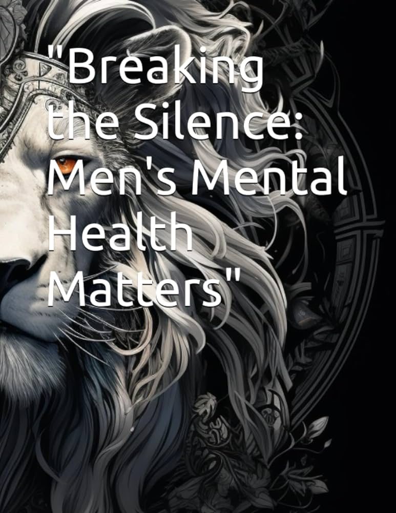 Mental Health and Men: Breaking the Silence - gmedia